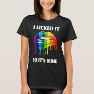 T-shirt Je l'ai léchée, c'est la mienne Lesbian Lips Rainb