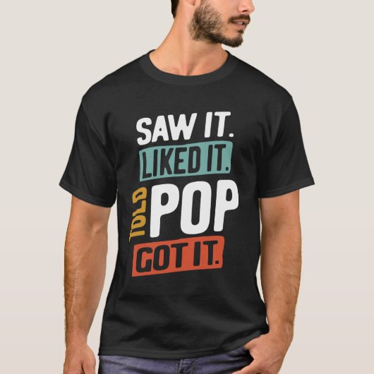 T-shirt Je L'Ai Vu. J'Ai Apprécié. A dit à Pop ! Compris   (Devant)