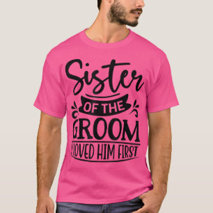 T-shirt Je L'Aimais Première Soeur De La Groom Sis Groom S