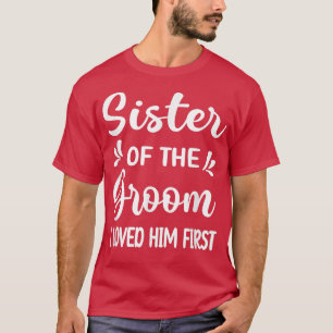 T-shirt Je L'Aimais Première Soeur De La Groom Sis Groom S
