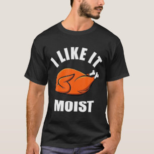 T-shirt Je l'aime humide drôle de Thanksgiving