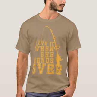 T-shirt Je L'Aime Quand Elle Se Bend Sur La Pêche Amusante