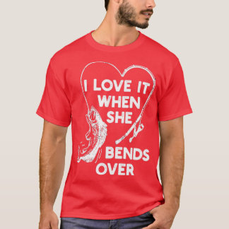 T-shirt Je L'Aime Quand Elle Se Bend Sur La Pêche Nouveaut