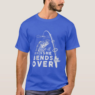T-shirt Je L'Aime Quand Elle Se Passe Sur Drôle Rod De Pêc