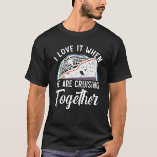 T-shirt Je L'Aime Quand Nous Croisons Ensemble Cruise Shi