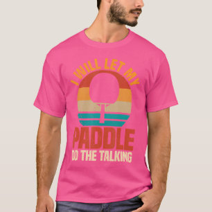 T-shirt Je Laisserai La Pagaie Faire Le Tennis De Table De