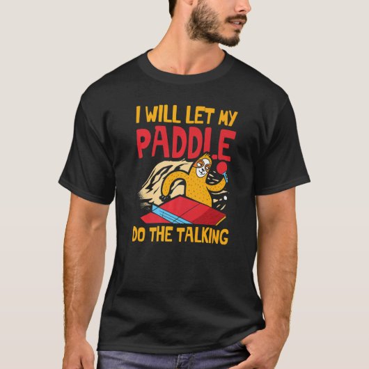 T-shirt Je Laisserai Ma Pagaie Parler Pour Un Ping Pon (Devant)