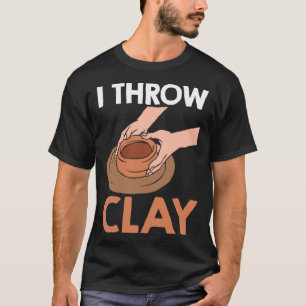 T-shirt Je lance de la poterie d'argile