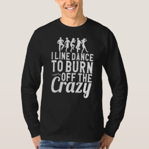 T-shirt Je Lance La Danse Pour Brûler Hors De La Fou Ligne