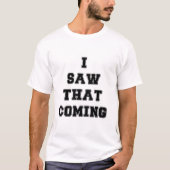 T-shirt Je l'avais vu venir (Devant)