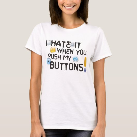 T-shirt Je le déteste quand vous poussez mes boutons ! (Devant)