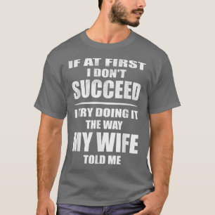 T-shirt Je Le Fais Comme Ma Femme M'A Dit