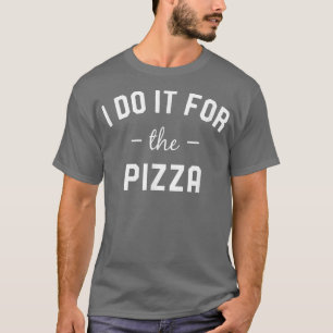 T-shirt Je Le Fais Pour La Pizza I Fitness