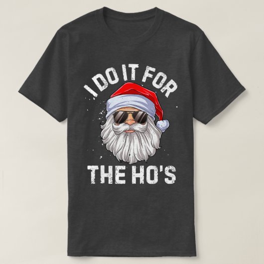 T-shirt Je le fais pour le Noël Drôle de Ho's (Design devant)