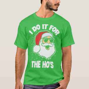 T-shirt Je Le Fais Pour Le Noël Funny Du Père Noël Hos