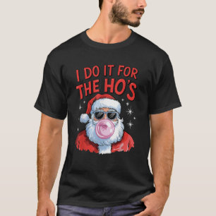 T-shirt Je le fais pour les Ho s Funny Santa Lunettes de s