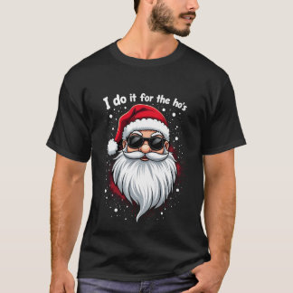 T-shirt Je le fais pour les Hos drôle de Noël inapproprié