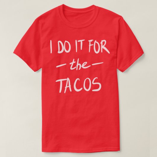 T-shirt Je le fais pour les Tacos (Design devant)
