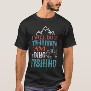 T-shirt Je le ferai demain en allant pêcher