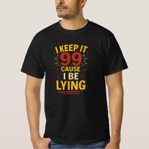 T-shirt Je Le Garde 99 Parce Que Je Mens Décontractée Chem