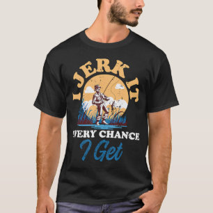 T-shirt Je le secoue chaque fois que j'en ai la chance Drô