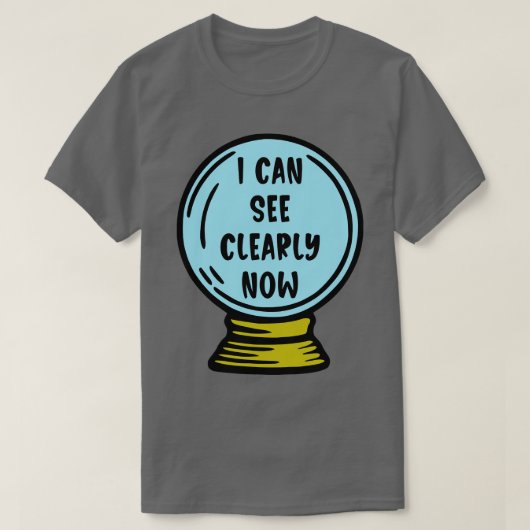 T-shirt Je Le Vois Clairement Maintenant (Design devant)