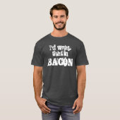 T-shirt Je l'envelopperais dans Bacon (Devant entier)