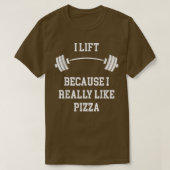 T-shirt Je lève parce que j'aime vraiment Pizza Gym et la  (Design devant)