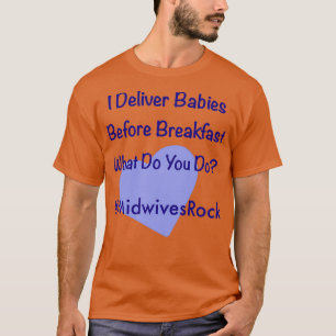 T-shirt Je livre des bébés avant le petit déjeuner Midwive