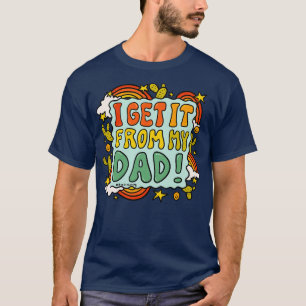 T-shirt Je L'Obtiens De Mon Père