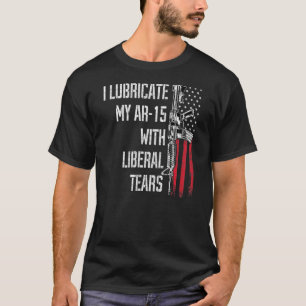 T-shirt Je Lubrifie Mon Ar 15 Avec Un Propriétaire Libéral