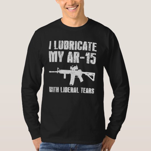 T-shirt Je Lubrifie Mon Ar 15 Avec Un Propriétaire Libéral (Devant)