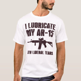 T-shirt Je Lubrifie Mon AR-15 Avec Un Propriétaire Libéral