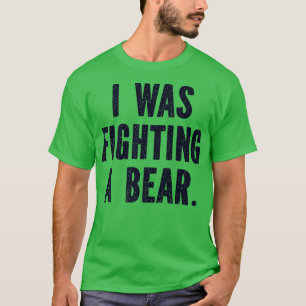 T-shirt Je luttais contre un ours Drôle de blessure Prompt