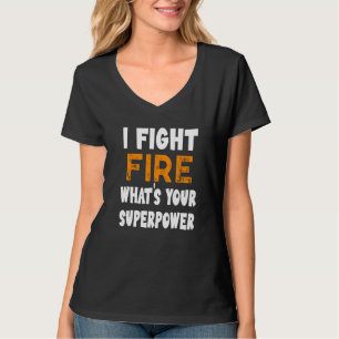 T-shirt Je lutte contre le feu Quel est votre super-pouvoi