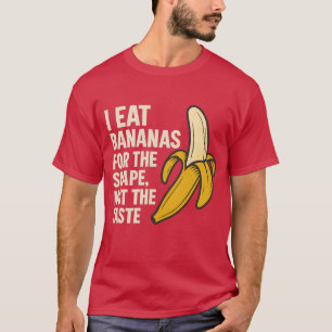 T-shirt Je mange des bananes pour la forme, pas le goût