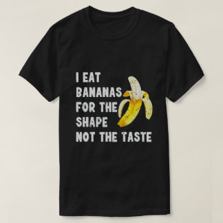 T-SHIRT JE MANGE DES BANANES POUR LA FORME PAS POUR LE GOÛ