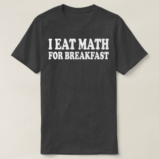 T-shirt je mange des maths pour le petit-déjeuner (Design devant)