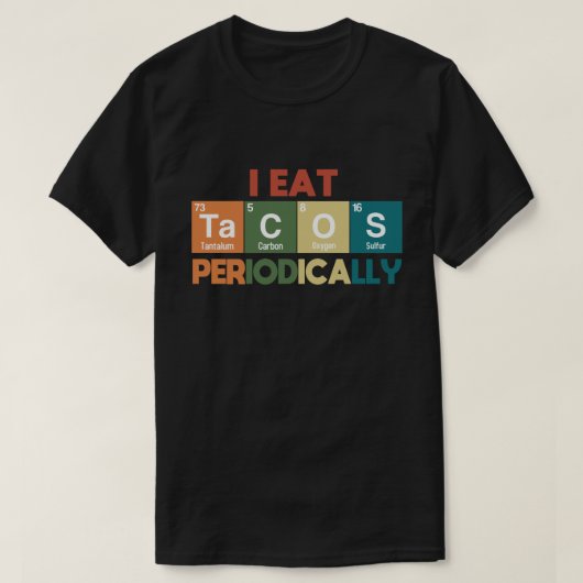 T-shirt Je Mange Des Tacos Périodiquement Chimie Science P (Design devant)