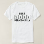 T-shirt Je Mange Des Tacos Périodiquement Chimie Science P<br><div class="desc">Un costume d'amoureux de la cuisine mexicaine avec des expressions adorables et mignonnes,  une idée cadeau géniale pour les étudiants en chimie,  les professeurs de chimie,  les biochimistes,  les professeurs de sciences,  les amis et les collègues comme cadeau d'anniversaire ou cadeau de Noël,  cadeau Cinco de Mayo.</div>