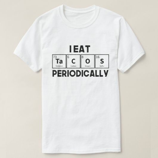 T-shirt Je Mange Des Tacos Périodiquement Chimie Science P (Design devant)