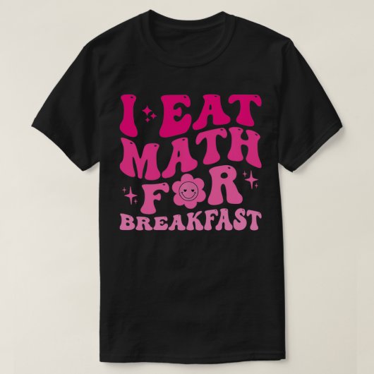 T-shirt Je mange Math pour le petit-déjeuner Enseignants É (Design devant)