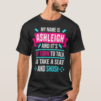T-shirt Je m'appelle Ashleigh et c'est mon tour de parler