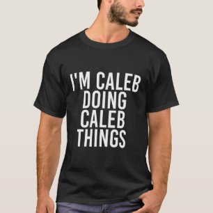 T-shirt Je M'Appelle Caleb Doing Caleb Things Nom