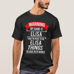 T-shirt Je m'appelle Elisa et je suis là pour faire des ch