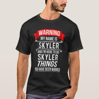 T-shirt Je M'Appelle Skyler Et Je Suis Ici Pour Faire Des 