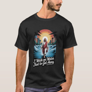 T-shirt Je marche sur l'eau Jésus juste pour m'éloigner Ch