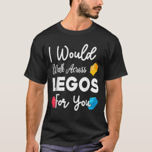 T-shirt Je Marcherais Sur Des Legos Pour Vous Maman, Des L