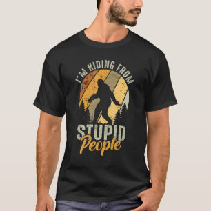 T-shirt Je me cache de gens stupides - Chasse aux Sas Bigf