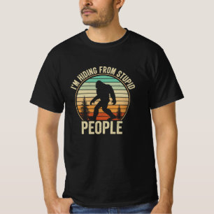 T-shirt Je me cache de gens stupides et drôles de Bigfoot